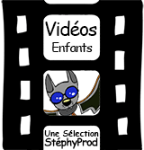 Vid&eacute;os pour les enfants et pour la famille.