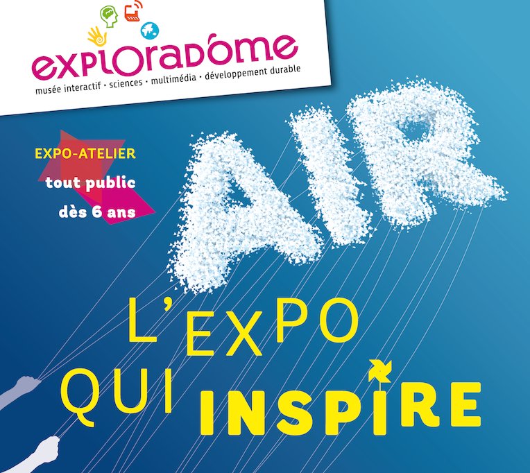 Exposition temporaire à l'exploradome. Air, l'expo qui inspire