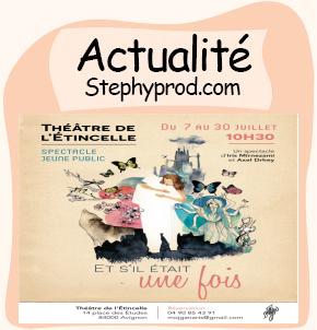 Actualité Spectacle enfant Et s'il était une fois, Théâtre de l’Etincelle, Festival d'Avignon 2016 pour les enfants et les bébés.