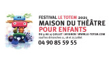 Festival  Avignon Le Totem, Maison du théâtre pour enfants