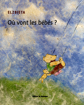 La couverture du livre pour enfant Où vont les bébés aux Éditions Le Rouergue. Sélection 2009.