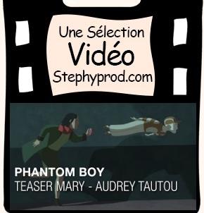 Vidéo Phantom Boy, Teaser Mary - Audrey TAUTOU pour les enfants et les bébés.