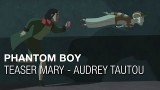 Phantom Boy, Teaser Mary - Audrey TAUTOU
